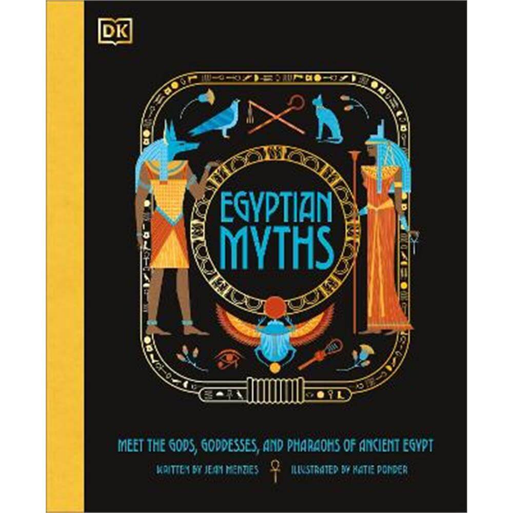 Egyptian Myths: Meet the Gods, Goddesses, and Pharaohs of Ancient Egypt (Hardback) - Jean Menzies